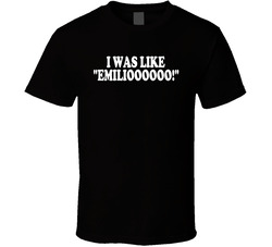 I Was Like Emilioooooo Night At The Roxbury T Shirt