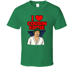 I Love Cousin Eddie Christmas Vacation Movie T Shirt I Love Cousin Eddie Christmas Vacation Movie T Shirt