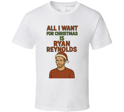 All I Want For Christmas Is Ryan Reynolds Celebrity Crush T Shirt All I Want For Christmas Is Ryan Reynolds Celebrity Crush T Shirt