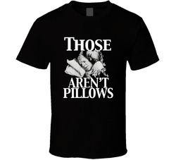 Those Aren't Pillows Planes Trains And Automobiles John Candy Movie T Shirt Those Aren't Pillows Planes Trains And Automobiles John Candy Movie T Shirt