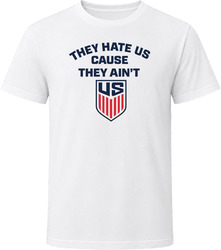 They Hate Us Cause They Ain't Us United States Soccer T Shirt They Hate Us Cause They Ain't Us United States Soccer T Shirt