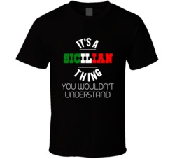 It's A Sicilian Thing You Wouldn't Understand Italy Italian 
