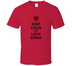 Keep Calm And Love Sonia Valentines Day Gift Present T Shirt Keep Calm And Love Sonia Valentines Day Gift Present T Shirt