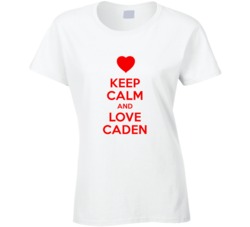Keep Calm And Love Caden Valentines Day Present Gift T Shirt Keep Calm And Love Caden Valentines Day Present Gift T Shirt