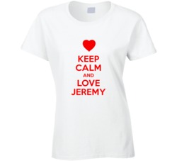 Keep Calm And Love Jeremy Valentines Day Present Gift T Shirt Keep Calm And Love Jeremy Valentines Day Present Gift T Shirt