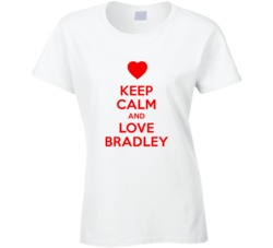 Keep Calm And Love Bradley Valentines Day Present Gift T Shirt Keep Calm And Love Bradley Valentines Day Present Gift T Shirt