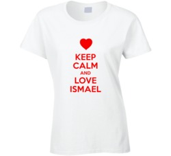 Keep Calm And Love Ismael Valentines Day Present Gift T Shirt Keep Calm And Love Ismael Valentines Day Present Gift T Shirt