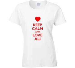 Keep Calm And Love Ali Valentines Day Present Gift T Shirt Keep Calm And Love Ali Valentines Day Present Gift T Shirt