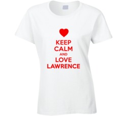 Keep Calm And Love Lawrence Valentines Day Present Gift T Shirt Keep Calm And Love Lawrence Valentines Day Present Gift T Shirt