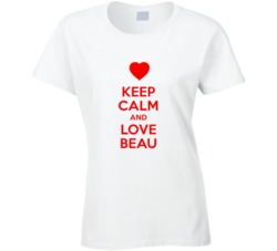 Keep Calm And Love Beau Valentines Day Present Gift T Shirt Keep Calm And Love Beau Valentines Day Present Gift T Shirt