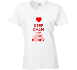 Keep Calm And Love Bobby Valentines Day Present Gift T Shirt Keep Calm And Love Bobby Valentines Day Present Gift T Shirt