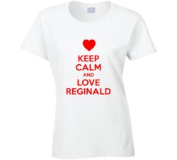 Keep Calm And Love Reginald Valentines Day Present Gift T Shirt Keep Calm And Love Reginald Valentines Day Present Gift T Shirt