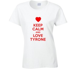 Keep Calm And Love Tyrone Valentines Day Present Gift T Shirt Keep Calm And Love Tyrone Valentines Day Present Gift T Shirt