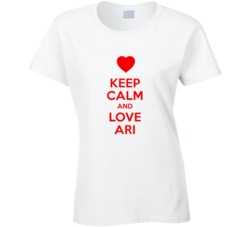 Keep Calm And Love Ari Valentines Day Present Gift T Shirt Keep Calm And Love Ari Valentines Day Present Gift T Shirt