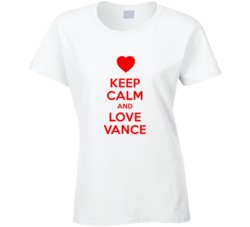 Keep Calm And Love Vance Valentines Day Present Gift T Shirt Keep Calm And Love Vance Valentines Day Present Gift T Shirt