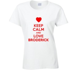 Keep Calm And Love Broderick Valentines Day Present Gift T Shirt Keep Calm And Love Broderick Valentines Day Present Gift T Shirt