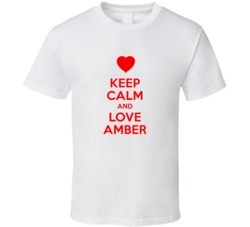 Keep Calm And Love Amber Valentines Day Present Gift T Shirt Keep Calm And Love Amber Valentines Day Present Gift T Shirt