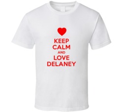 Keep Calm And Love Delaney Valentines Day Present Gift T Shirt Keep Calm And Love Delaney Valentines Day Present Gift T Shirt