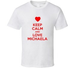 Keep Calm And Love Michaela Valentines Day Present Gift T Shirt