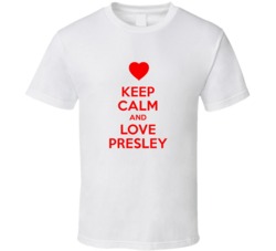 Keep Calm And Love Presley Valentines Day Present Gift T Shirt