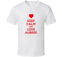Keep Calm And Love Aubree Valentines Day Present Gift T Shirt