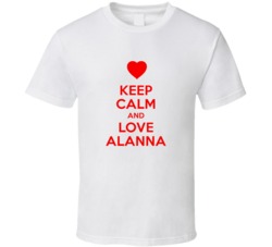 Keep Calm And Love Alanna Valentines Day Present Gift T Shirt