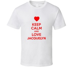 Keep Calm And Love Jacquelyn Valentines Day Present Gift T Shirt