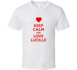 Keep Calm And Love Lucille Valentines Day Present Gift T Shirt Keep Calm And Love Lucille Valentines Day Present Gift T Shirt