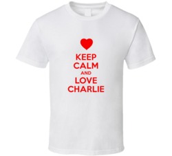 Keep Calm And Love Charlie Valentines Day Present Gift T Shirt Keep Calm And Love Charlie Valentines Day Present Gift T Shirt