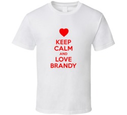 Keep Calm And Love Brandy Valentines Day Present Gift T Shirt Keep Calm And Love Brandy Valentines Day Present Gift T Shirt