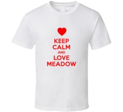 Keep Calm And Love Meadow Valentines Day Present Gift T Shirt Keep Calm And Love Meadow Valentines Day Present Gift T Shirt