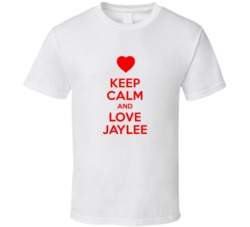 Keep Calm And Love Jaylee Valentines Day Present Gift T Shirt Keep Calm And Love Jaylee Valentines Day Present Gift T Shirt