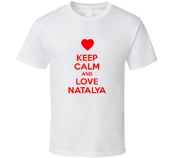 Keep Calm And Love Natalya Valentines Day Present Gift T Shirt Keep Calm And Love Natalya Valentines Day Present Gift T Shirt