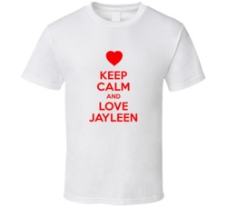 Keep Calm And Love Jayleen Valentines Day Present Gift T Shirt Keep Calm And Love Jayleen Valentines Day Present Gift T Shirt