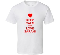 Keep Calm And Love Sarahi Valentines Day Present Gift T Shirt Keep Calm And Love Sarahi Valentines Day Present Gift T Shirt