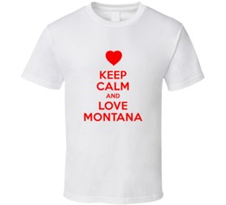 Keep Calm And Love Montana Valentines Day Present Gift T Shirt Keep Calm And Love Montana Valentines Day Present Gift T Shirt