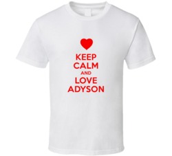 Keep Calm And Love Adyson Valentines Day Present Gift T Shirt Keep Calm And Love Adyson Valentines Day Present Gift T Shirt