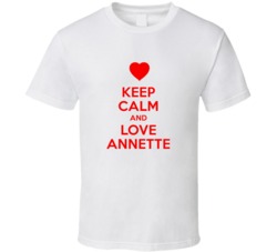 Keep Calm And Love Annette Valentines Day Present Gift T Shirt Keep Calm And Love Annette Valentines Day Present Gift T Shirt