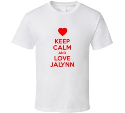 Keep Calm And Love Jalynn Valentines Day Present Gift T Shirt Keep Calm And Love Jalynn Valentines Day Present Gift T Shirt