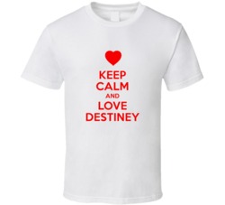 Keep Calm And Love Destiney Valentines Day Present Gift T Shirt Keep Calm And Love Destiney Valentines Day Present Gift T Shirt