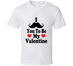 I Mustache You To Be My Valentine Funny Valentines Day T Shirt I Mustache You To Be My Valentine Funny Valentines Day T Shirt