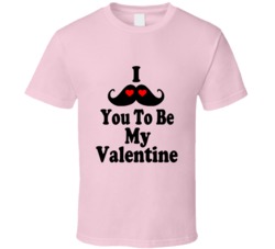 I Mustache You To Be My Valentine Funny Valentines Day Gift Cool T Shi I Mustache You To Be My Valentine Funny Valentines Day Gift Cool T Shi