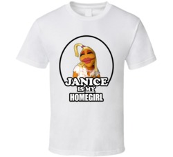 Janice Is My Homegirl Muppet T Shirt Janice Is My Homegirl Muppet T Shirt