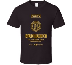 Bruichladdich Forty Whiskey Scotch Alcohol T Shirt Bruichladdich Forty Whiskey Scotch Alcohol T Shirt