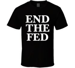 End The Fed Federal Reserve Ron Paul Revolution T Shirt End The Fed Federal Reserve Ron Paul Revolution T Shirt