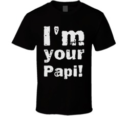 I'm Your Papi Wrestling Eddie T Shirt I'm Your Papi Wrestling Eddie T Shirt
