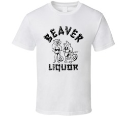 Beaver Liquors Humor White T Shirt Beaver Liquors Humor White T Shirt