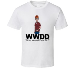 What Would Dale Do King Of The Hill T Shirt What Would Dale Do King Of The Hill T Shirt