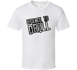 License To Drill Reality Series T Shirt License To Drill Reality Series T Shirt