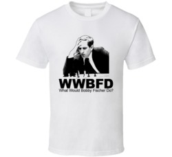 What Would Bobby Fisher Do Chess Champion T Shirt What Would Bobby Fisher Do Chess Champion T Shirt